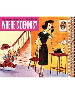 Where’s Dennis?: The Magazine Cartoon Art of Hank ketcham