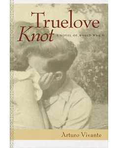 Truelove Knot: A Novel of World War II