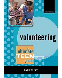 Volunteering: The Ultimate Teen Guide