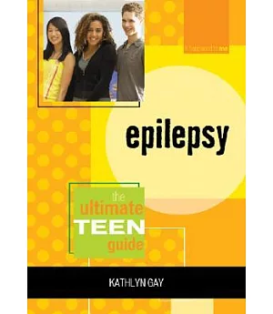 Epilepsy: The Ultimate Teen Guide