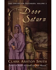 The Door to Saturn: The Collected Fantasies of clark ashton Smith