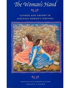 The Woman’s Hand: Gender and Theory in Japanese Women’s Writing