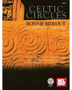 Celtic Circles: Bonnie rideout, Scottish Fiddle : A Musical Picture through Time Joing Cycles of Heaven and Earth with Cycles of