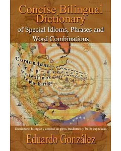 Concise Bilingual Dictionary of Special Idioms, Phrases and Word Combinations: Diccionario Bilinge Y Conciso De Giros, Modismos
