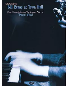 bill Evans at Town Hall: Piano Transcriptions And Performance Notes