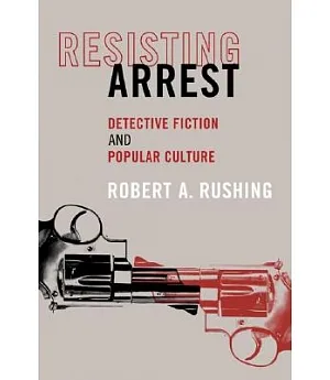Resisting Arrest: Detective Fiction and Popular Culture