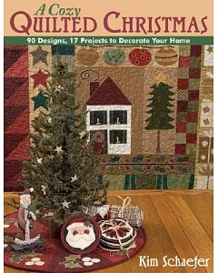 A Cozy Quilted Christmas: 90 Designs, 17 Projects to Decorate Your Home