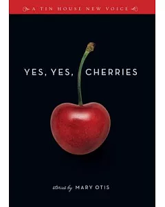 Yes, Yes, Cherries: Stories