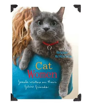 Cat Women: Female Writers on Their Feline Friends