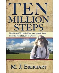 Ten Million Steps: Nimblewill Nomad’s Epic 10-month Walk from the Florida Keys to Quebec