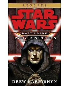 Star Wars Darth Bane Path of Destruction: A Novel of the Old Republic