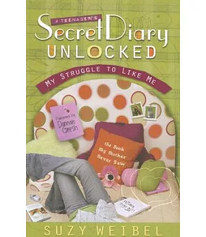 Secret Diary Unlocked: My Struggle to Like Me