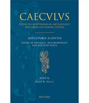 Desultoria Scientia: Genre in Apuleius’ Metamorphoses and Related Texts