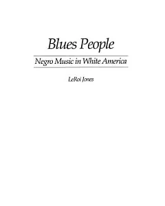 Blues People: Negro Music in White America
