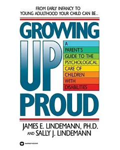Growing Up Proud: A Parent’s Guide to the Psychological Care of Children With Disabilities