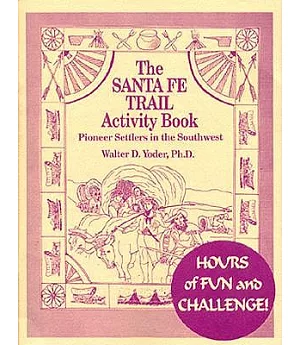 The Santa Fe Trail Activity Book: Pioneer Settlers in the Southwest
