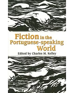 Fiction in the Portuguese-Speaking World: Essays in Memory of alexandre pinheiro Torres