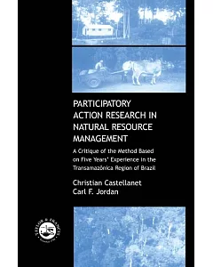 Participatory Action Research in Natural Resource Management: A Critique of the Method Based on Five Years’ Experience in the T