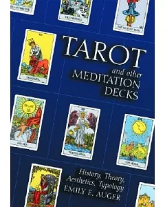 Tarot and Other Meditation Decks: History, Theory, Aesthetics, Typology
