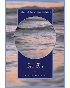 Sea Fire: Tales of Jesus and Fishing