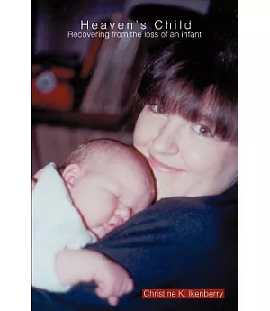 Heaven’s Child: Recovering from the Loss of an Infant