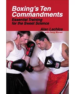 Boxing’s Ten Commandments: Essential Training for the Sweet Science