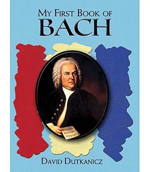My First Book of Bach: Favorite Pieces in Easy Piano Arrangements