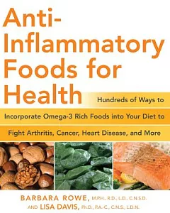 Anti-Inflammatory Foods for Health: Hundreds of Ways to INcorporate Omega-3 Rich Foods into Your Diet to Fight Arthritis, Cancer