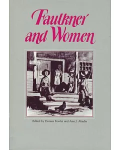 Faulkner and Women: Faulkner and Yoknapatawpha, 1985