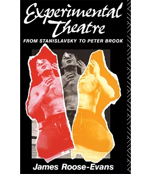 Experimental Theatre: From Stanislavsky to Peter Brook