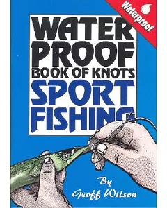 Waterproof Book of Knots: Sport Fishing
