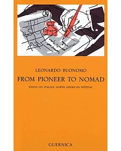 From Pioneer to Nomad: Essays on Italian North American Writing