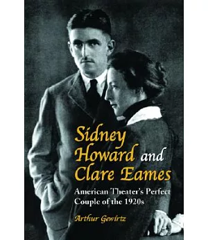 Sidney Howard and Clare Eames: American Theater’s Perfect Couple of the 1920’s