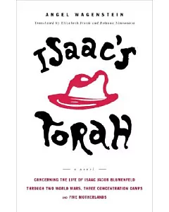 Isaac’s Torah: Concerning the Life of Isaac Jacob Blumenfeld through Two World Wars, Three Concentration Camps and Five Motherla
