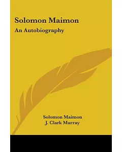 Solomon maimon: an Autobiography