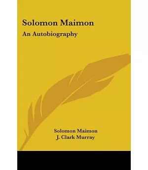 Solomon Maimon: an Autobiography