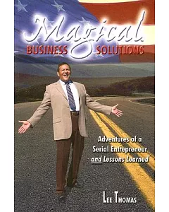 Magical Business Solutions: Adventures of a Serial Entrepreneur And Lessons Learned