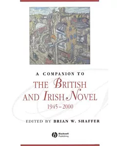 A Companion to the British and Irish Novel 1945-2000