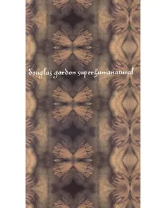 Douglas Gordon: Superhumanatural