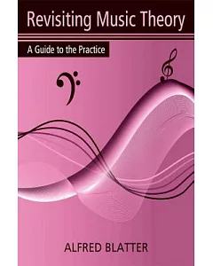 Revisiting Music Theory: A Guide To The Practice