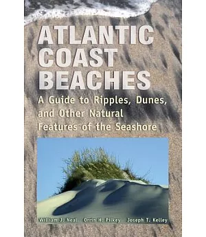 Atlantic Coast Beaches: A Guide to Ripples, Dunes and Other Natural Features of the Seashore