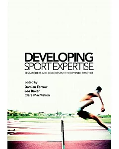 Developing Sports Expertise: Researchers and Coaches put Theory into Practice