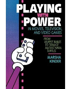 Playing With Power in Movies, Television, and Video Games: From Muppet Babies to Teenage Mutant Ninja Turtles