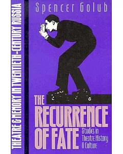 The Recurrence of Fate: Theatre & Memory in Twentieth-Century Russia