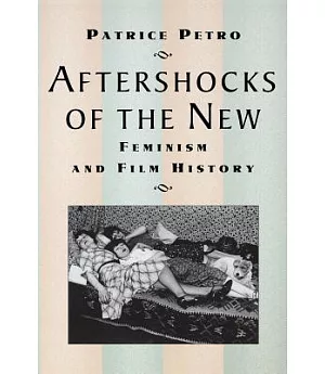 Aftershocks of the New: Feminism and Film History