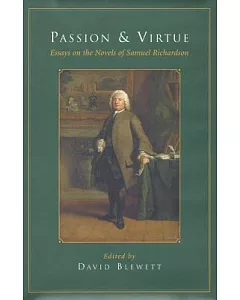 Passion and Virture: Essays on the Novels of Samuel Richardson