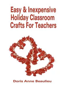Easy & Inexpensive Holiday Classroom Crafts for Teachers: Four Years of Classroom Testing
