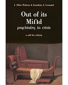Out of Its Mind: Psychiatry in Crisis, a Call for Reform