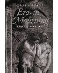 Eros in Mourning: Homer to Lacan