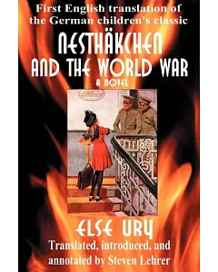 Nesth鄢chen And the World War: First English Translation of the German Children’s Classic
